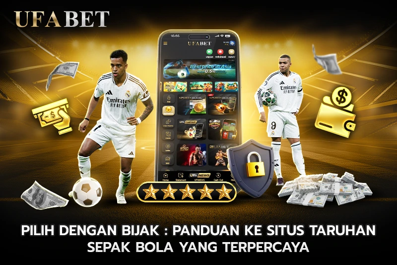 Pilih dengan Bijak Panduan ke Situs Taruhan Sepak Bola yang Terpercaya
