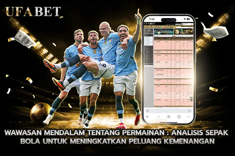 Wawasan Mendalam tentang Permainan Analisis Sepak Bola untuk Meningkatkan Peluang Kemenangan